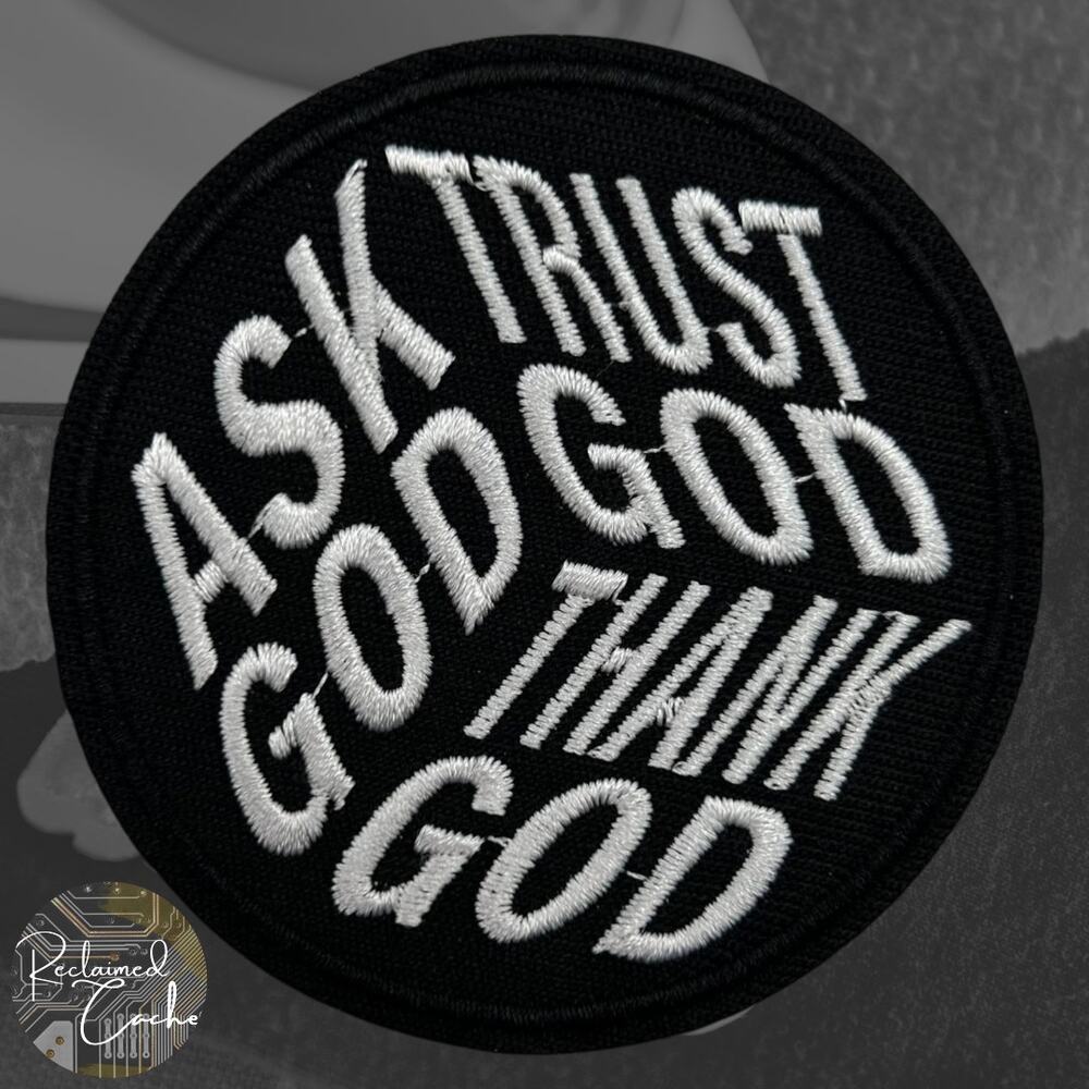 Ask God Trust God Thank God Iron On Patch